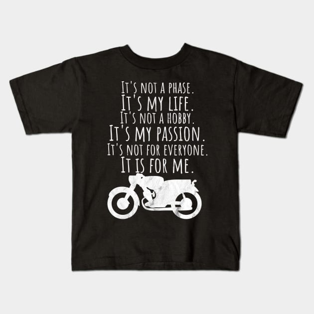 Motorcycle phase life hobby passion Kids T-Shirt by maxcode